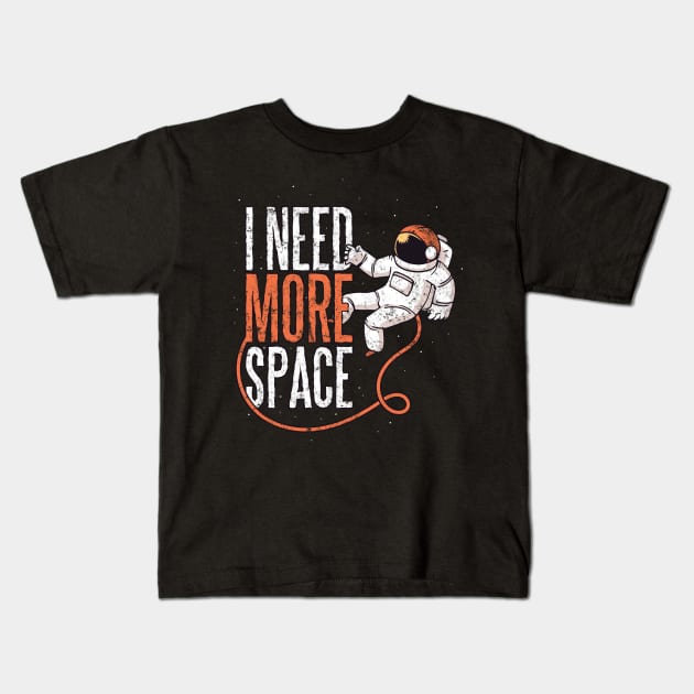 Funny Astronaut Space Gift - Need Space design - Space Lover Kids T-Shirt by Blue Zebra